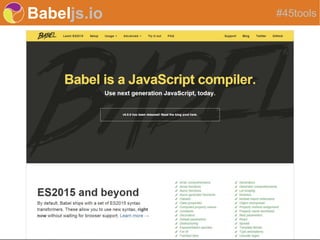 Babeljs.io #45tools
 