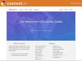 cssnext.io #45tools
 