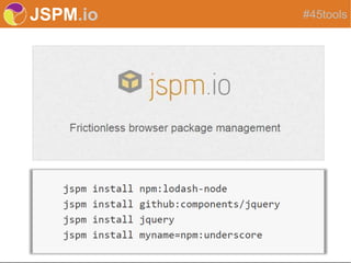 JSPM.io #45tools
 