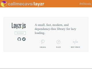 callmecavs/layzr #45tools
 