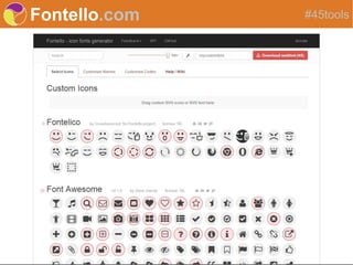 Fontello.com #45tools
 