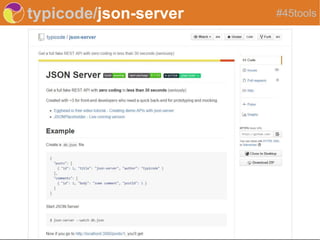 typicode/json-server #45tools
 