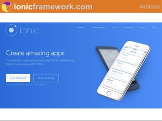 ionicframework.com #45tools
 