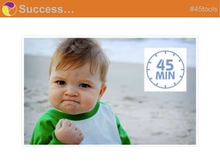 Success… #45tools
 
