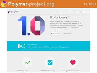 Polymer-project.org #45tools
 