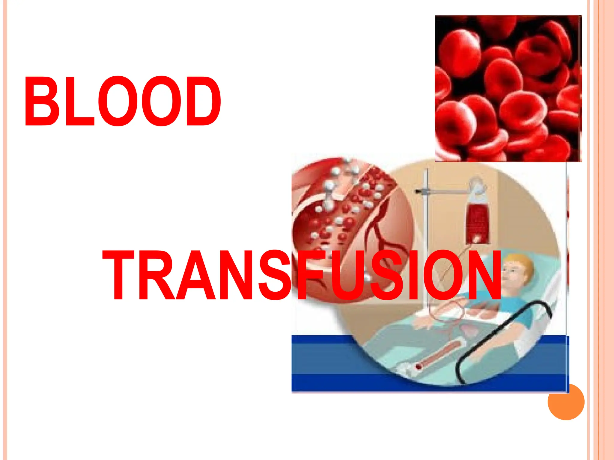 BLOOD
TRANSFUSION
 