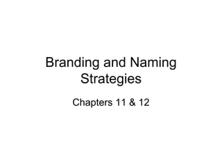 Branding and Naming Strategies Chapters 11 & 12 