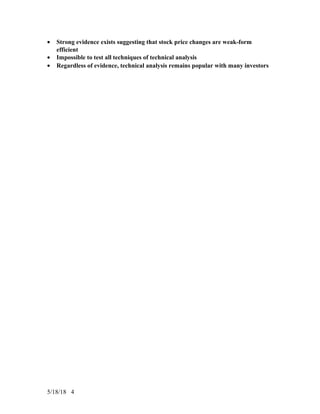 • Strong evidence exists suggesting that stock price changes are weak-form
efficient
• Impossible to test all techniques of technical analysis
• Regardless of evidence, technical analysis remains popular with many investors
5/18/18 4
 