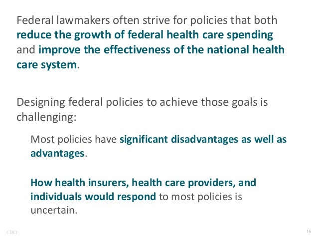 Federal lawmakers often strive for policies that both
reduce the growth of federal health care spending
and improve the ef...