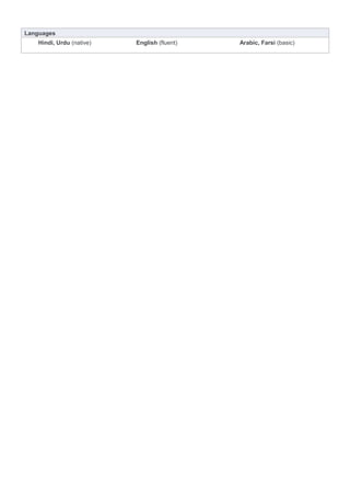 Languages
Hindi, Urdu (native) English (fluent) Arabic, Farsi (basic)
 