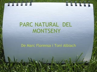 PARC NATURAL  DEL  MONTSENY De Marc Florensa i Toni Albiach 