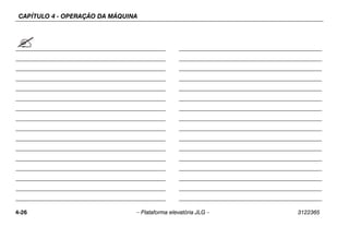 CAPÍTULO 4 - OPERAÇÃO DA MÁQUINA
4-26 – Plataforma elevatória JLG – 3122365
 