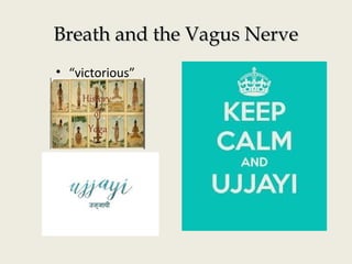 Breath and the Vagus NerveBreath and the Vagus Nerve
• “victorious”
 