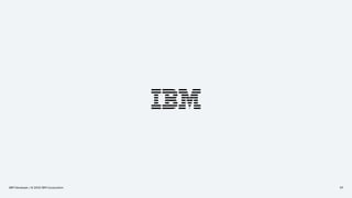 IBM Developer / © 2020 IBM Corporation 39
 