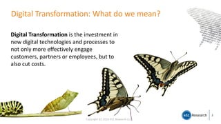 Digital Transformation: What do we mean?
5
Copyright (C) 2016 451 Research LLC
3
Digital Transformation is the investment in
new digital technologies and processes to
not only more effectively engage
customers, partners or employees, but to
also cut costs.
 