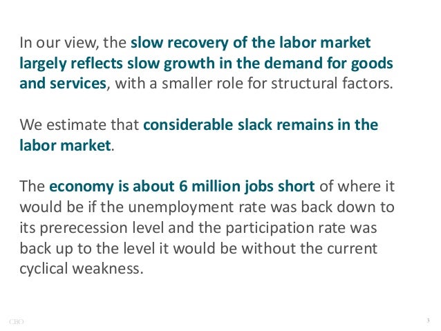In our view, the slow recovery of the labor market
largely reflects slow growth in the demand for goods
and services, with...