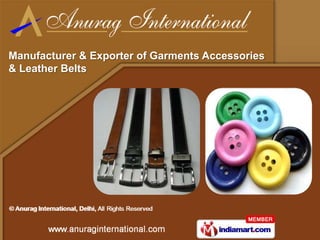 Manufacturer & Exporter of Garments Accessories
& Leather Belts
 