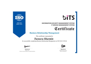 Business Relationship Management
This certificate is presented to
Tasnuva Sharmin
for successfully completing Business Relationship Management on 2015-04-12 05:46
 