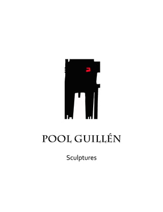 Pool Guillén
Sculptures
 