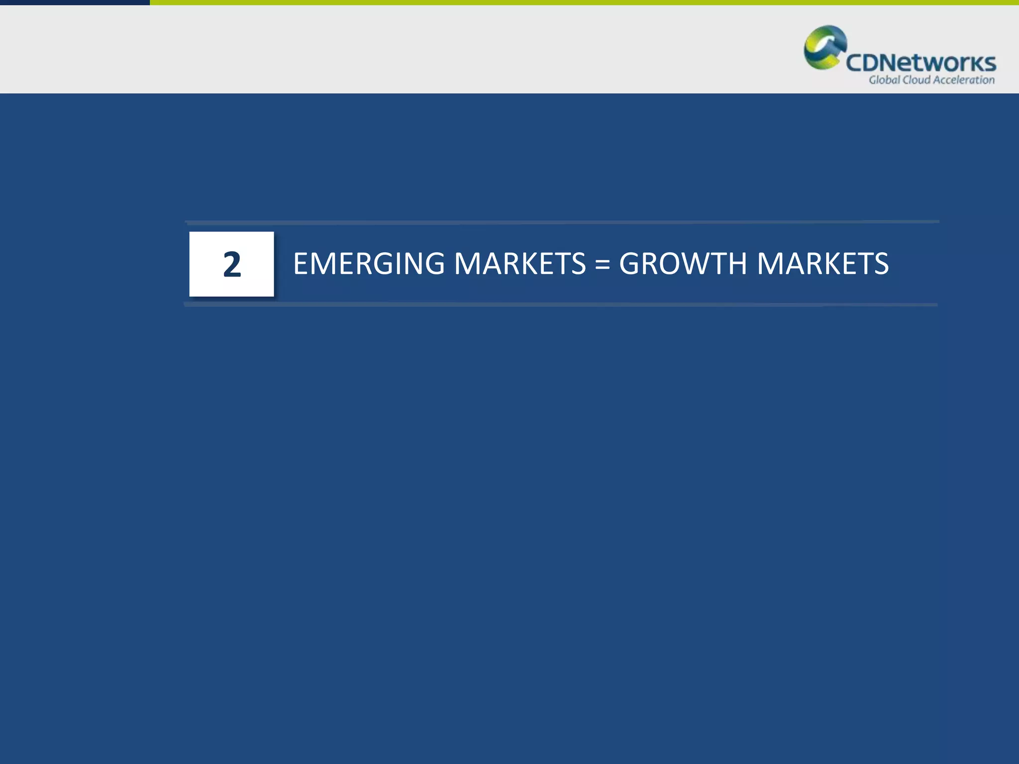 2   EMERGING MARKETS = GROWTH MARKETS
 