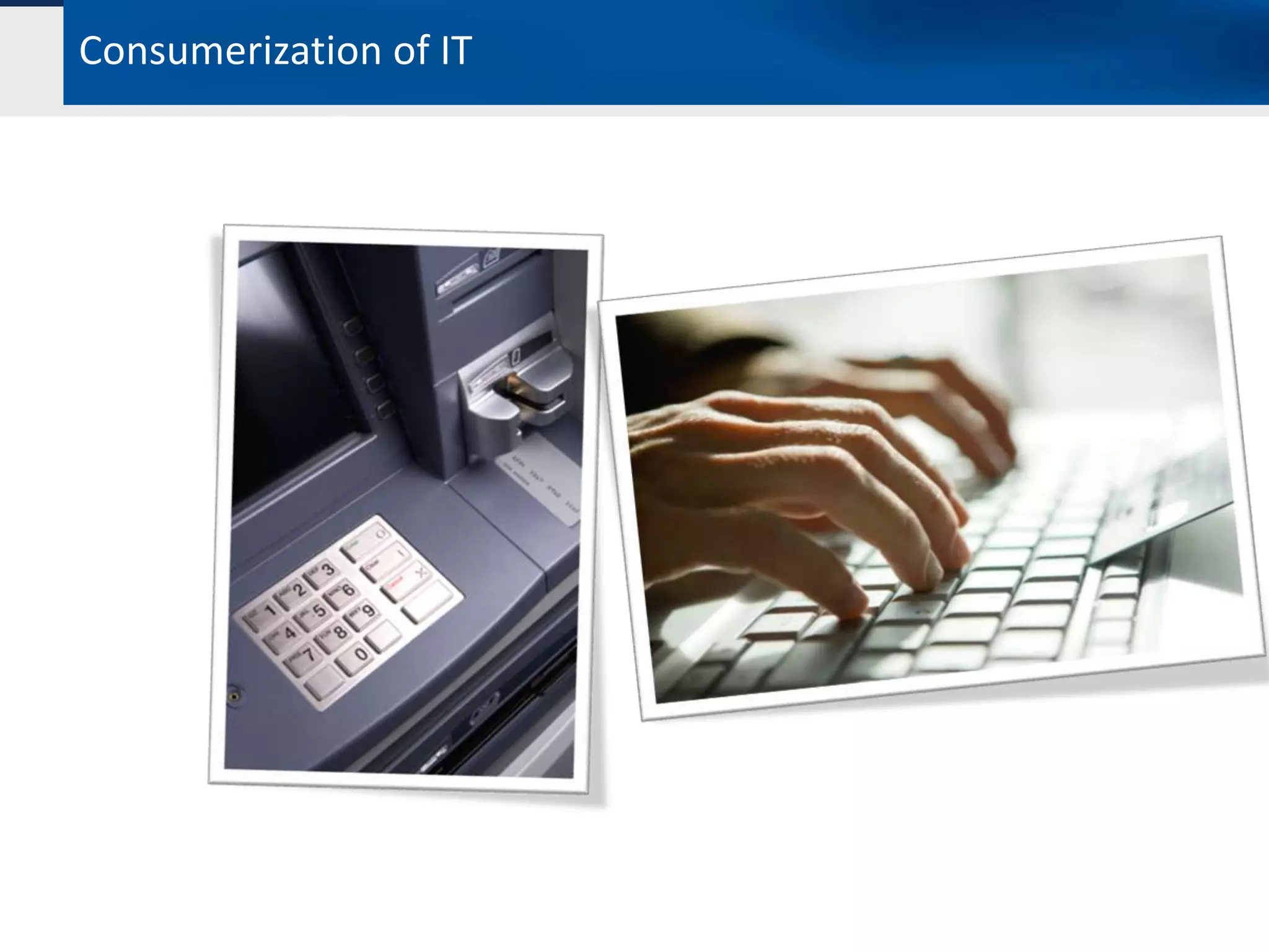 Consumerization of IT
 