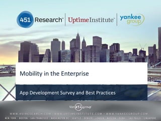 Mobility in the Enterprise
App Development Survey and Best Practices
 