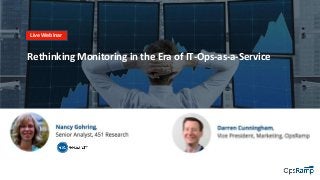 Live Webinar
Rethinking Monitoring in the Era of IT-Ops-as-a-Service
 