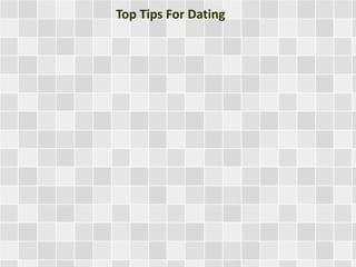 Top Tips For Dating
 