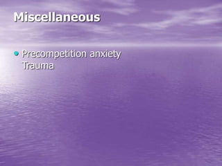 Miscellaneous
• Precompetition anxiety
Trauma
 