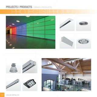 09 www.eee-lighting.com
PROJECTS | PRODUCTS / OBRAS | PRODUTOS
PROJECTS|PRODUCTSPROJECTS|PRODUCTS
 
