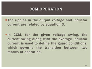 The ripples in the output voltage and inductor
current are related by equation 3.
In CCM, for the given voltage swing, t...