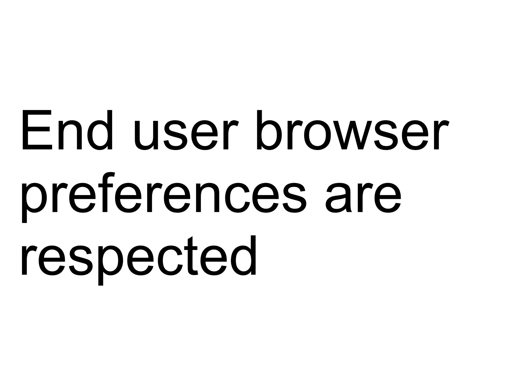 End user browser preferences are respected 