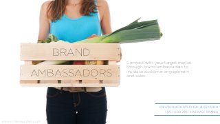 Connect with your target market
through brand ambassadors to
increase customer engagement
and sales.AMBASSADORS
CREATED EXCLUSIVELY FOR AUSTRALIAN
SME FOOD AND BEVERAGE BRANDS
www.vickiesaunders.com
BRAND
 