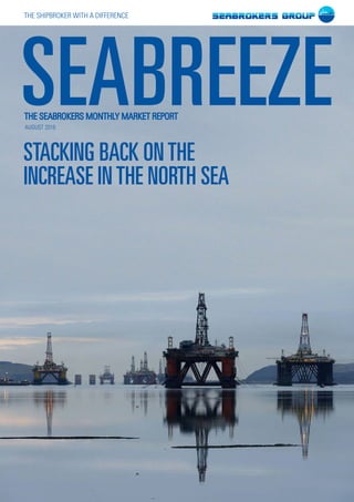 AUGUST 2016
STACKING BACK ONTHE
INCREASE INTHE NORTH SEA
 