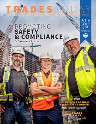 PROMOTING
SAFETY
& COMPLIANCEEnforcement blitzes
TRADES
TALKS
Q & A with Energy East’s
John Soini
Helping women succeed
in skilled trades & tech
also
UNIFOR PROGRAM
ATTRACTS WOMEN
 