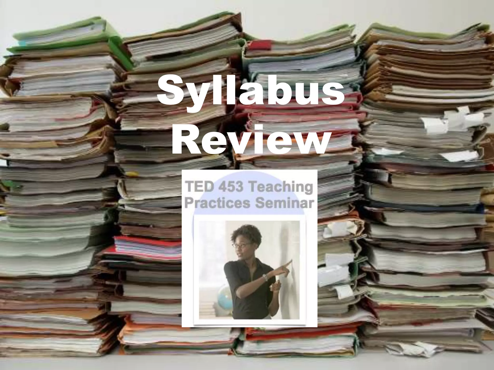 Syllabus
Review
 