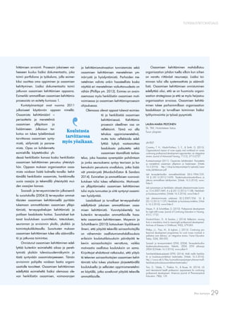 29Pro terveys
TUTKIMUSTIETOKATSAUS
hittämisen arviointi. Prosessin jokaiseen vai-
heeseen kuuluu lisäksi dokumentaatio, joka
toimii portfoliona ja työkaluna, jolla esimer-
kiksi osoittaa oma oppiminen ja osaamisen
kehittyminen. Lisäksi dokumentaatio toimii
jatkuvan osaamisen kehittämisen oppaana.
Esimerkki ammatillisen osaamisen kehittämis-
prosessista on esitetty kuviossa 1.
Kuntatyönantajat ovat vuonna 2011
julkaisseet käytännön oppaan nimellä:
Osaamista kehittämään! –
periaatteita ja menetelmiä
osaamisen ylläpitoon ja
lisäämiseen. Julkaisun tar-
koitus on tukea työelämässä
tarvittavaa osaamisen synty-
mistä, säilymistä ja parane-
mista. Opas on kohdennettu
esimiehille käytettäväksi yh-
dessä henkilöstön kanssa koska henkilöstön
osaamisen kehittäminen perustuu yhteistyö-
hön. Oppaan mukaan organisaation osaa-
mista voidaan lisätä kolmella tavalla: kehit-
tämällä henkilöstön osaamista, hankkimalla
uusia osaajia ja tekemällä yhteistyötä mui-
den osaajien kanssa.
Sosiaali- ja terveysministeriön julkaisemil-
la suosituksilla (2004:3) terveysalan ammat-
tilaisten osaamisen kehittämisellä pyritään
tukemaan ammattilaisten osaamisen ylläpi-
tämistä, terveyspalvelujen kehittämistä ja
potilaan laadukasta hoitoa. Suositukset kat-
tavat koulutuksen suunnittelun, toteutuksen,
seurannan ja arvioinnin yksilö-, yksikkö- ja
toimintayksikkötasolla. Suositusten mukaan
osaamisen kehittämisen tulee olla säännöllis-
tä ja jatkuvaa toimintaa.
Onnistunut osaamisen kehittäminen edel-
lyttää kuitenkin esimieheltä aikaa ja pereh-
tymistä yksikön tulevaisuudennäkymiin ja
tästä syntyvään osaamistarpeeseen. Tämän
arvioinnin pohjalta voidaan laatia organi-
saatiolle tavoitteet. Osaamisen kehittäminen
edellyttää esimieheltä lisäksi olemassa ole-
van henkilöstön osaamisen, voimavarojen
LÄHTEET
Coventry, T. H., Maslin-Prothero, S. E., & Smith, G. (2015).
Organizational impact of nurse supply and workload on nurses
continuing professional development opportunities: an integrative
review. Journal of Advanced Nursing, 71(12), 2715-2727.
Kuntatyönantajat (2011). Osaamista kehittämään! -Periaatteita
ja menetelmiä osaamisen ylläpitoon ja lisäämiseen. [Viitattu
16.3.2016]. http://shop.kuntatyonantajat.ﬁ/uploads/osaa-
mista_kehittamaan.pdf
Laki terveydenhuollon ammattihenkilöistä 28.6.1994/559,
18 § (30.12.2015/1659). Täydennyskoulutusvelvollisuus ja
jatkuva ammatillinen kehittyminen. [Viitattu 16.3.2016]. www.
ﬁnlex.ﬁ
Laki työnantajan ja henkilöstön välisestä yhteistoiminnasta kunnis-
sa 13.4.2007/449, 4 a § (20.12.2013/1138). Henkilöstö-
ja koulutussuunnitelma. [Viitattu 16.3.2016]. www.ﬁnlex.ﬁ
Laki yhteistoiminnasta yrityksissä 30.3.2007/334. 16 §
(20.12.2013/1137). Henkilöstö- ja koulutussuunnitelma. [Viitat-
tu 16.3.2016]. www.ﬁnlex.ﬁ
Mayes, P., & Schott-Baer, D. (2010). Professional development
for night shift nurses. Journal of Continuing Education in Nursing,
41(1), 17-22.
Murdoch-Eaton, D., & Sandars, J. (2014). Reﬂection: moving
from a mandatory ritual to meaningful professional development.
Archives of Disease in Childhood, 99(3), 279-283.
Phillips, J.L., Piza, M., & Ingham, J. (2012). Continuing pro-
fessional development programmes for rural nurses involved in
palliative care delivery: an integrative review. Nurse Education
Today, 32(4), 385-392.
Sosiaali- ja terveysministeriö (STM). (2004). Terveydenhuollon
täydennyskoulutussuositus. Helsinki, 2004. (STM julkaisuja
2004:3) [Viitattu 16.3.2016]. www.julkari.ﬁ
Toimihenkilökeskusjärjestö (STTK). (2014). Malli mallin henkilös-
tö- ja koulutussuunnitelman laatimiseksi. [Viitattu 16.3.2016].
http://www.sttk.ﬁ/ﬁles/tyomarkkinajarjestojen-yhteinen-malli-
henkilosto-ja-koulutussuunnitelman-laatimiseksi/
Tran, D., Tofade, T., Thakkar, N., & Rouse, M. (2014). US
and international health professions' requirements for continuing
professional development. American Journal of Pharmaceutical
Education, 78(6), 129.
ja kehittämismotivaation tunnistamista sekä
osaamisen kehittämisen menetelmien ym-
märrystä ja hyödyntämistä. Parhaiden me-
netelmien valinta onkin haasteellista koska
näyttöä eri menetelmien vaikuttavuudesta on
vähän (Phillips ym. 2012). Esimies on avain-
asemassa myös henkilöstön osaamisen moti-
voimisessa ja osaamisen kehittämisprosessin
ohjauksessa.
Olemassa olevat oppaat tukevat esimies-
tä ja henkilöstöä osaamisen
kehittämisessä. Kehittämis-
prosessin oleellinen osa on
reﬂektointi. Tämä voi olla
tehokas oppimismenetelmä,
mutta taito reﬂektoida edel-
lyttää kykyä vastaanottaa
laadukasta palautetta sekä
osaamisen täsmällistä tarkas-
telua, joka haastaa syvempään pohdintaan
ja jonka seurauksena syntyy teoriaan ja ko-
kemuksiin perustuvia oivalluksia, jotka lisää-
vät ymmärrystä (Murdoch-Eaton & Sandars
2014). Esimiehen ja ammattilaisen vuorovai-
kutuksen tulisi tukea reﬂektointia. Motivaati-
on ylläpitämiseksi osaamisen kehittäminen
tulisi myös tunnustaa ja siitä syntynyt osaami-
nen hyödyntää.
Laadukkaat ja turvalliset terveyspalvelut
edellyttävät jokaisen ammattilaisen osaa-
misen kehittämistä. Vuorotyöskentely tuo
kuitenkin terveysalan ammattilaisille haas-
teita osaamisen kehittämiseen. Mayersin ja
Schott-Baerin (2010) katsauksen löydöksenä
ilmeni, että yötyötä tekevillä sairaanhoitajilla
on vähemmän osallistumismahdollisuuksia
erilaisiin koulutustilaisuuksiin päivätyötä te-
keviin sairaanhoitajiin verrattuna, vaikka
motivaatio osallistua koulutuksiin on sama.
Kirjoittajat ehdottavat ratkaisuksi, että yötyö-
tä tekevien sairaanhoitajien osaamisen kehit-
tämistä tulisi tukea yöaikaan järjestettävällä
koulutuksella ja sellaisten oppimismenetelmi-
en käytöllä, jotka soveltuvat yötyötä tekeville
ammattilaisille.
Koulutusta
tarvittaessa
myös yöaikaan.
Osaamisen kehittäminen mahdollistuu
organisaation johdon tuella silloin kun siihen
on varattu riittävästi resursseja. Lisäksi toi-
minnan tulisi olla systemaattista ja säännöl-
listä. Osaamisen kehittämisen onnistuminen
edellyttää siksi, että se on huomioitu organi-
saation strategiassa ja että se myös heijastuu
organisaation arvoissa. Osaamisen kehittä-
minen tukee parhaimmillaan organisaation
laadukkaan ja turvallisen toiminnan lisäksi
työhyvinvointia ja työssä pysymistä.
LAURA-MARIA PELTONEN
Sh, TtM, Hoitotieteen laitos
Turun yliopisto
 