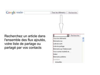 Recherchez un article dans l'ensemble des flux ajoutés, votre liste de partage ou partagé par vos contacts 