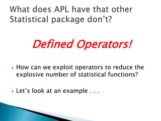 Defined Operators!
 How can we exploit operators to reduce the
explosive number of statistical functions?
 Let’s look at an example . . .
 