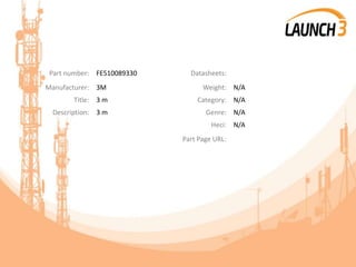 Part number: FE510089330 Datasheets:
Manufacturer: 3M Weight: N/A
Title: 3 m Category: N/A
Description: 3 m Genre: N/A
Heci: N/A
Part Page URL:
 