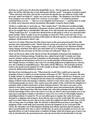 (c); which the Targum of Jonathan interprets of all the seven days, to make war against it, in 
order to subdue it on the sabbath day. Jarchi observes, that days signify two, and many 
three; hence it is said, they do not besiege cities of the Gentiles less than three days before the 
sabbath; and he also says it teaches that peace is opened or proclaimed two or three days first: 
thou shall not destroy the trees thereof by forcing an axe against them; that is, not cut them down 
with an axe, such trees as were without the city, and in the power of the besiegers: what sort of 
trees are meant appears by what follows: for thou mayest eat of them; the fruit of them, which 
shows them to be fruit trees, and gives a reason for not cutting them down, since they would be 
useful in supplying them with what was agreeable to eat: and thou shalt not cut them down to 
employ them in the siege; in building bulwarks and batteries, and making of machines to cast out 
stones, and the like, to the annoyance of the besieged; which might as well or better be made of 
other trees, as in the next verse: 
for the tree of the field is man's life; by the fruit of which, among other things, his life is 
supported and maintained: but some give a different version and sense of this clause, for the tree 
of the field is man (d), or is man's; it is his property; but this is not a sufficient reason why it 
should not be cut down, whether the property of the besieger, in whose hand it is, or of the 
besieged, to whom it belonged: or, for, is the tree of the field a man (e)? that has given any 
reason of being thus used? no; it is no cause of the war, nor of the holding out of the siege; and 
had it a voice, as Josephus (f) observes, it would complain of injury done it, and apologize for 
itself. Some supply the negative, for the tree of the field is not a man; so the Targum of 
Onkelos, as well as makes it a comparative form of speech;for not as a man is the tree of the 
field, to come out against thee in a siege;''the Targum of Jonathan is, 
for not as a man is the tree of the field, to be hid from you in a siege;''or, as some in Aben Ezra 
express it,it is not as a man, that it should flee from before thee;''it can neither annoy thee, nor 
get out of thy way; and therefore to lift up an axe against it, to cut it down, as if it was a man, and 
an enemy that stood in the way, is ridiculous and weak; though the sense of the said writer 
himself is the same with that of our version; but what seems best is to read the words, for, O 
man, of the trees of the field (there is enough of them) to bring before thee for a bulwark (g); 
to make use of, without cutting down fruit trees: though some understand it metaphorically, that 
as the tree of the field is, so is man, or should be, bring forth fruit, that he may not be cut down; 
see Mat_3:10. Plutarch (h) relates, that it was forbidden the worshippers of Osiris to destroy 
garden trees. 
3. Barnes, “Deu_20:19 The parenthesis may he more literally rendered “for man is a tree of the 
field,” i. e., has his life from the tree of the field, is supported in life by it (compare Deu_24:6). 
The Egyptians seem invariably to have cut down the fruit-trees in war. 
4. Jamison, “thou shalt not destroy the trees thereof by forcing an axe against them — In a 
protracted siege, wood would be required for various purposes, both for military works and for 
fuel. But fruit-bearing trees were to be carefully spared; and, indeed, in warm countries like 
India, where the people live much more on fruit than we do, the destruction of a fruit tree is 
considered a sort of sacrilege. 
 