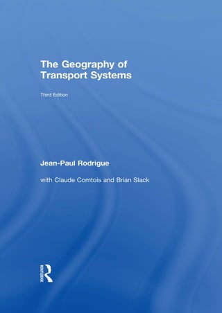 The Geography of Transport Systems 3rd Edition Jean-Paul Rodrigue | PDF