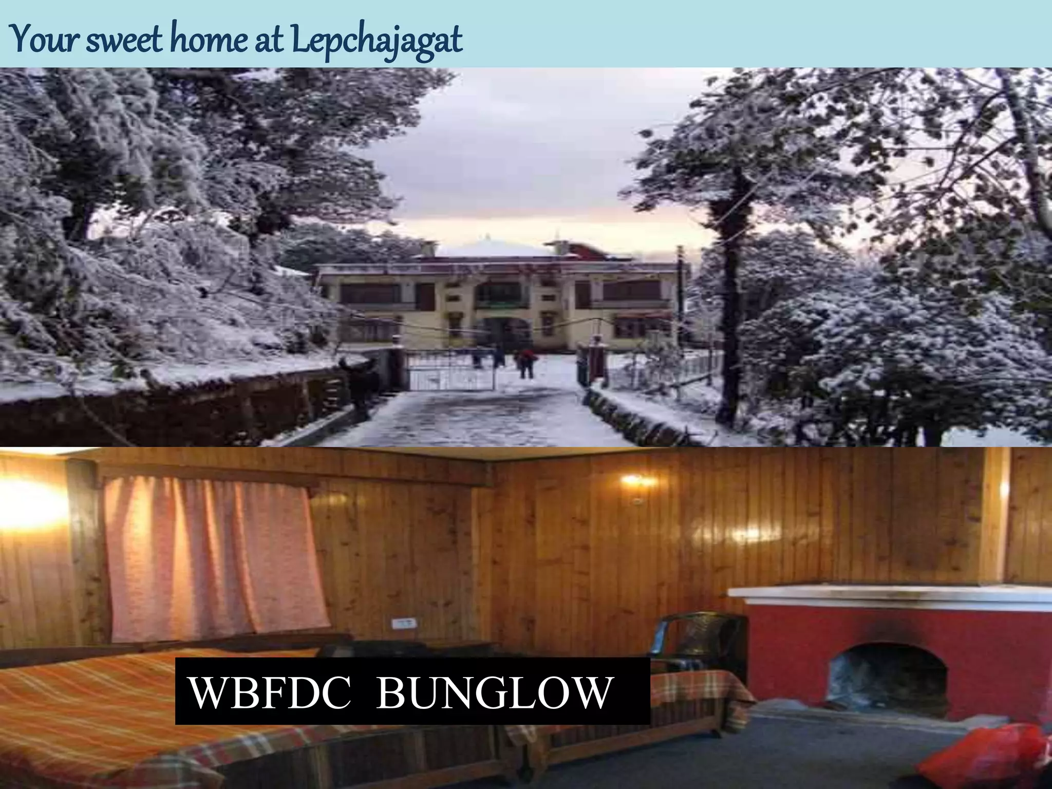 Your sweet home at Lepchajagat
WBFDC BUNGLOW