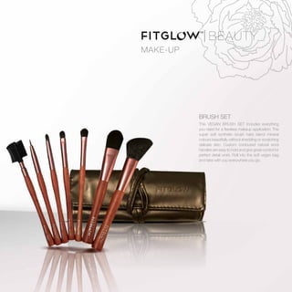 MAKE-UP
BRUSH SET
This VEGAN BRUSH SET includes everything
you need for a flawless makeup application. The
super soft synthetic brush hairs blend mineral
colours beautifully without shedding or scratching
delicate skin. Custom contoured natural wool
handles are easy to hold and give great control for
perfect detail work. Roll into the soft vegan bag
and take with you everywhere you go.
 
