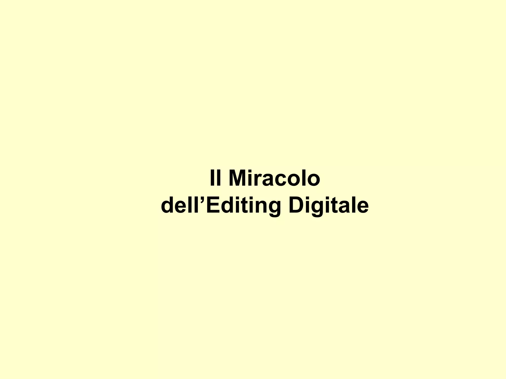 Il Miracolo dell’Editing Digitale