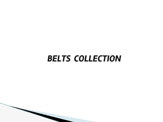 BELTS COLLECTION
 