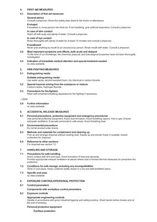 4.     FIRST AID MEASURES
4.1    Description of first aid measures
       General advice
       Consult a physician. Show this safety data sheet to the doctor in attendance.
       If inhaled
       If breathed in, move person into fresh air. If not breathing, give artificial respiration. Consult a physician.
       In case of skin contact
       Wash off with soap and plenty of water. Consult a physician.
       In case of eye contact
       Rinse thoroughly with plenty of water for at least 15 minutes and consult a physician.
       If swallowed
       Never give anything by mouth to an unconscious person. Rinse mouth with water. Consult a physician.
4.2    Most important symptoms and effects, both acute and delayed
       To the best of our knowledge, the chemical, physical, and toxicological properties have not been thoroughly
       investigated.
4.3    Indication of immediate medical attention and special treatment needed
       no data available

5.     FIRE-FIGHTING MEASURES
5.1    Extinguishing media
       Suitable extinguishing media
       Use water spray, alcohol-resistant foam, dry chemical or carbon dioxide.
5.2    Special hazards arising from the substance or mixture
       Carbon oxides, Hydrogen fluoride
5.3    Precautions for fire-fighters
       Wear self contained breathing apparatus for fire fighting if necessary.

- 128384
5.4    Further information
       no data available

6.     ACCIDENTAL RELEASE MEASURES
6.1    Personal precautions, protective equipment and emergency procedures
       Use personal protective equipment. Avoid dust formation. Avoid breathing vapors, mist or gas. Ensure
       adequate ventilation. Evacuate personnel to safe areas. Avoid breathing dust.
6.2    Environmental precautions
       Do not let product enter drains.
6.3    Methods and materials for containment and cleaning up
       Pick up and arrange disposal without creating dust. Sweep up and shovel. Keep in suitable, closed
       containers for disposal.
6.4    Reference to other sections
       For disposal see section 13.

7.     HANDLING AND STORAGE
7.1    Precautions for safe handling
       Avoid contact with skin and eyes. Avoid formation of dust and aerosols.
       Provide appropriate exhaust ventilation at places where dust is formed.Normal measures for preventive fire
       protection.
7.2    Conditions for safe storage, including any incompatibilities
       Store in cool place. Keep container tightly closed in a dry and well-ventilated place.
7.3    Specific end uses
       no data available

8.     EXPOSURE CONTROLS/PERSONAL PROTECTION
8.1    Control parameters
       Components with workplace control parameters
8.2    Exposure controls
       Appropriate engineering controls
       Handle in accordance with good industrial hygiene and safety practice. Wash hands before breaks and at
       the end of workday.
       Personal protective equipment
            Eye/face protection
 