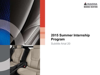 2015 Summer Internship
Program
Subtitle Arial 20
 