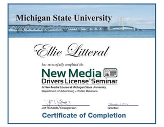 Department of Advertising + Public Relations
Jef Richards, Chairperson
New Media
Drivers License Seminar®
A New Media Course at Michigan State University
MSU New Media
December 5, 2014
Ellie Litteral
 