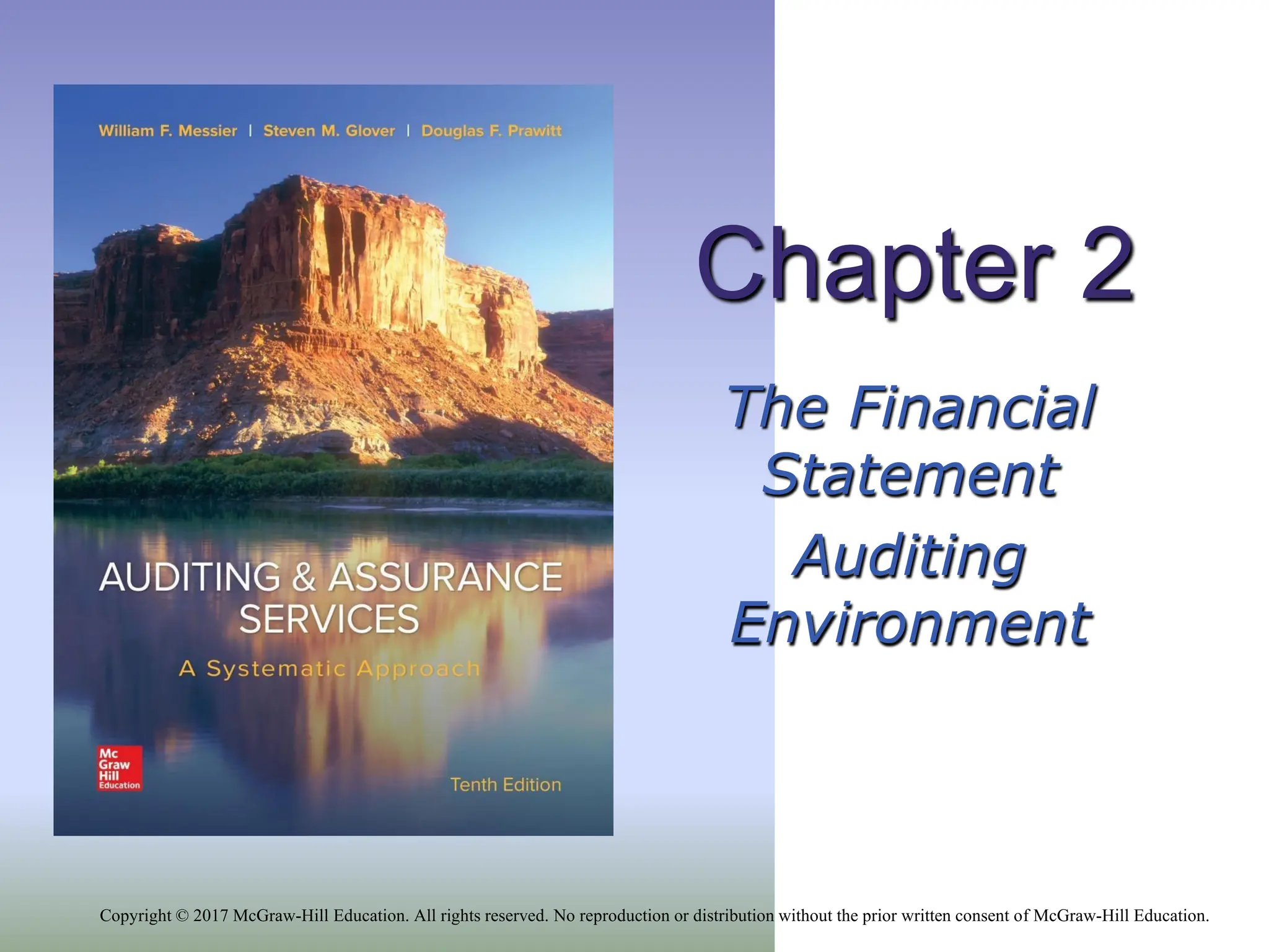 Chapter 2
The Financial
Statement
Auditing
Environment
Copyright © 2017 McGraw-Hill Education. All rights reserved. No reproduction or distribution without the prior written consent of McGraw-Hill Education.
 